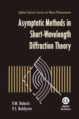 Asymptotic Methods in Short-Wavelength Diffraction Theory - V.M. Babich, V.S. Buldyrev