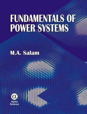 Fundamentals of Power Systems - M. A. Salam