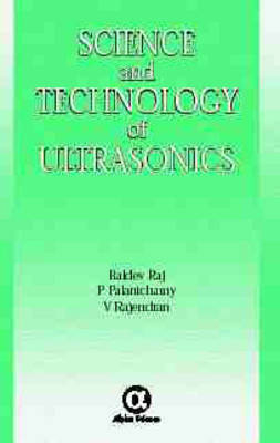 Science and Technology of Ultrasonics - Baldev Raj, P. Palanichamy, V. Rajendran