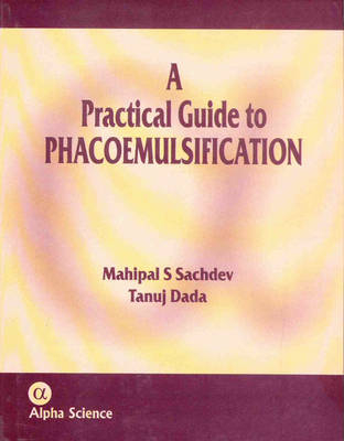 A Practical Guide to Phacoemulsification - M. S. Sachdev, T. Dada