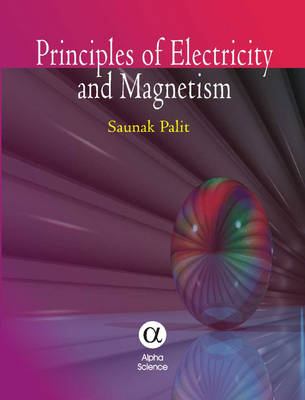 Principles of Electricity and Magnetism - S. Palit
