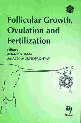 Follicular Growth Ovulation and Fertilization - A. K. Mukhopadhyay
