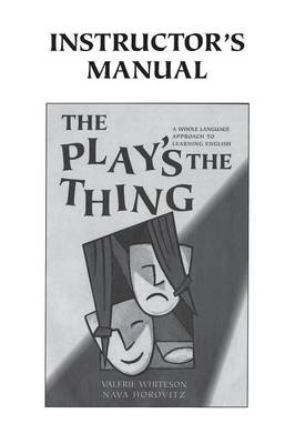 The Play's the Thing Instructor's Manual - Valerie Whiteson, Nava Horovitz