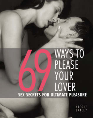 69 Ways To Please Your Lover  Sex Secrets For Ultimate Pleasure -  Bailey