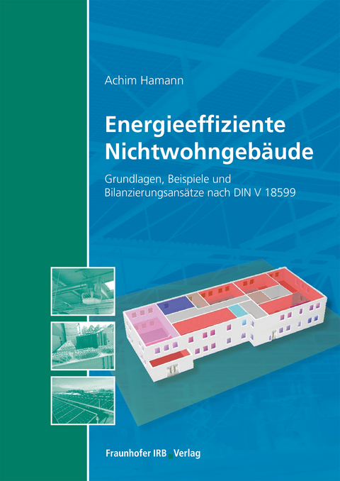 Energieeffiziente Nichtwohngebäude. - Achim Hamann