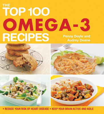 The Top 100 Omega-3 Recipes -  Deane