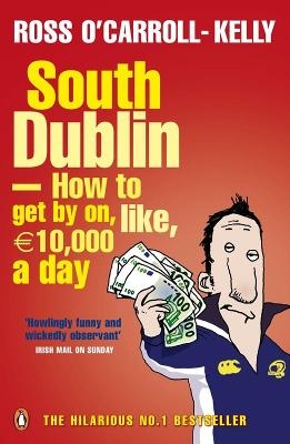 South Dublin - How to Get by on, Like, 10,000 Euro a Day - Ross O'Carroll-Kelly