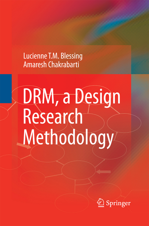 DRM, a Design Research Methodology - Lucienne T.M. Blessing, Amaresh Chakrabarti