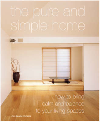 The Pure and Simple Home - Ou Baholyodhin