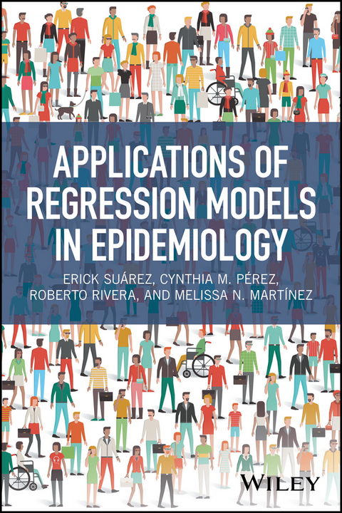 Applications of Regression Models in Epidemiology -  Roberto Rivera,  Melissa N. Mart nez,  Cynthia M. P rez,  Erick Su rez
