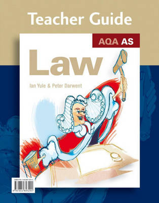 AQA AS Law Teacher Book - Ian Yule, Peter Darwent