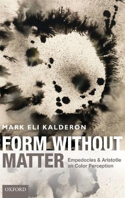 Form without Matter - Mark Eli Kalderon