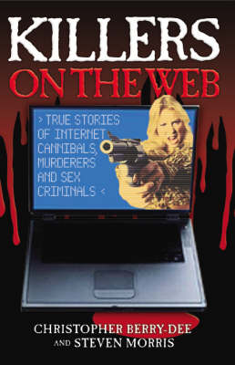 Killers on the Web - Steven Morris, Christopher Berry-Dee