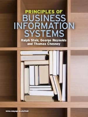 Principles of Business Information Systems - Ralph M. Stair, George Reynolds, Thomas Chesney