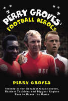 Perry Groves' Football Heroes - Perry Groves