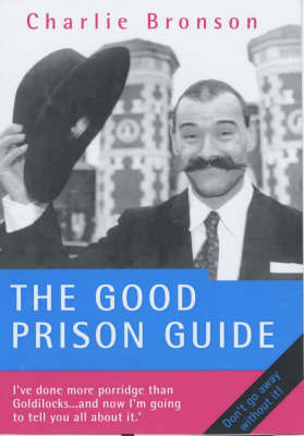 The Good Prison Guide - Charles Bronson, Stephen Richards
