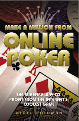 Make a Million from Online Poker - Nigel Goldman