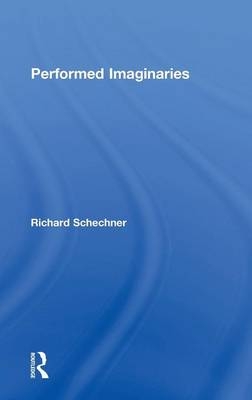 Performed Imaginaries - Richard Schechner