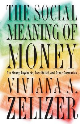 The Social Meaning of Money - Viviana A. Zelizer