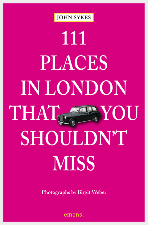 111 Places in London, that you shouldn't miss - John Sykes