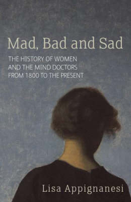 Mad, Bad And Sad - Lisa Appignanesi