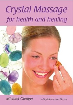Crystal Massage for Health and Healing - Michael Gienger