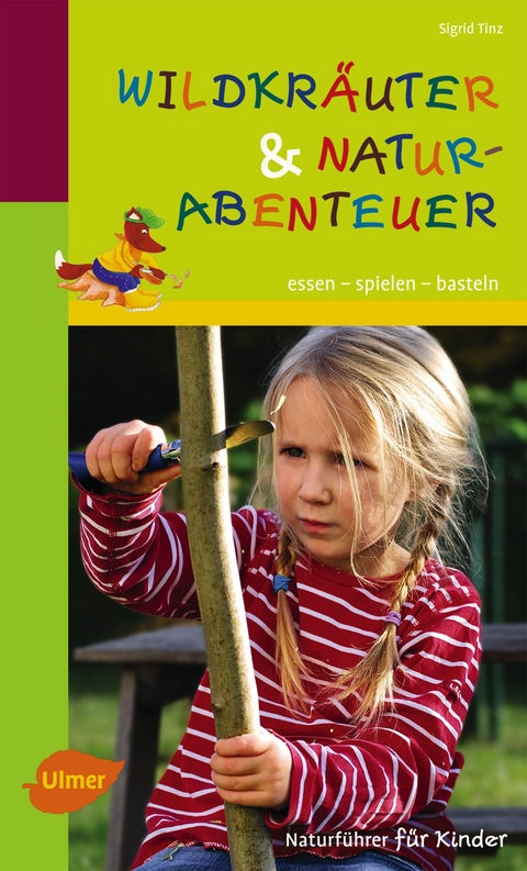 Naturführer für Kinder: Wildkräuter und Naturabenteuer - Sigrid Tinz