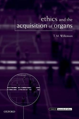 Ethics and the Acquisition of Organs - T. M. Wilkinson