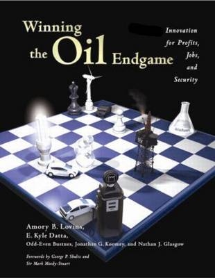 Winning the Oil Endgame - Amory B. Lovins, E. Kyle Datta, Odd-Even Bustness, Jonathan G. Koomey, Nathan J. Glasgow