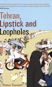 Tehran, Lipstick And Loopholes - Nahal Tajadod