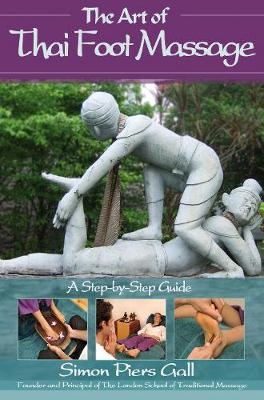 The Art of Thai Foot Massage - Simon Piers Gall