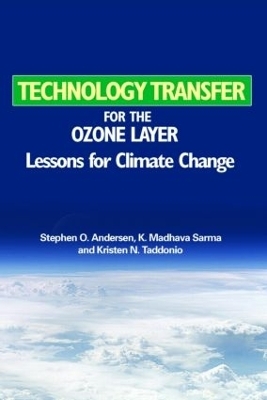 Technology Transfer for the Ozone Layer - Stephen O. Andersen, K. Madhava Sarma, Kristen N. Taddonio