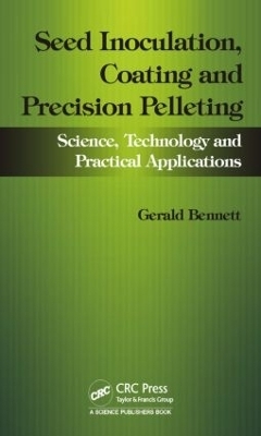 Seed Inoculation, Coating and Precision Pelleting - Gerald M. Bennett, John Lloyd