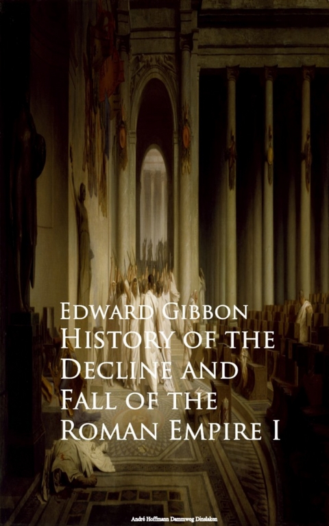 History of the Decline and Fall of the Roman Empire I -  Edward Gibbon