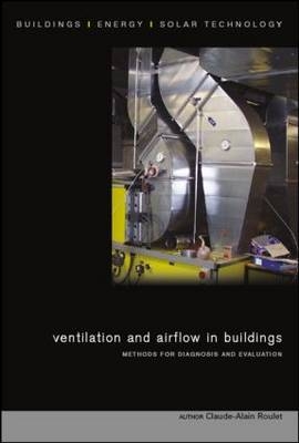 Ventilation and Airflow in Buildings - Claude-Alain Roulet