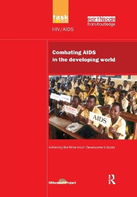 UN Millennium Development Library: Combating AIDS in the Developing World - Un Millennium Project