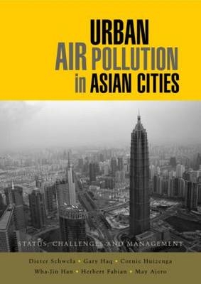 Urban Air Pollution in Asian Cities - Dieter Schwela, Gary Haq, Cornie Huizenga, Wha-Jin Han, Herbert Fabian