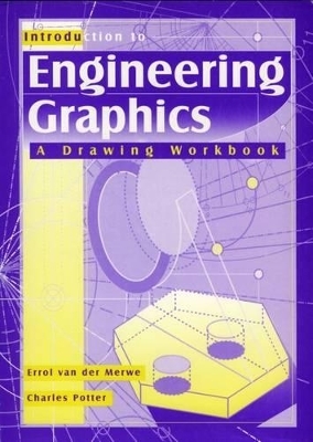 Introduction to Engineering Graphics - Errol van der Merwe, Charles Potter