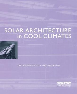 Solar Architecture in Cool Climates - Colin Porteous, Kerr MacGregor