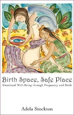 Birth Place, Safe Space - Adela Stockton