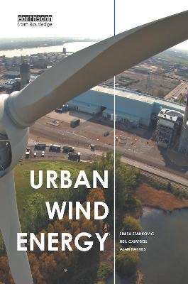 Urban Wind Energy - Sinisa Stankovic, Neil Campbell, Alan Harries