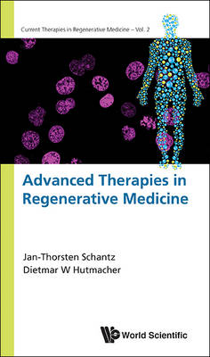 Advanced Therapies In Regenerative Medicine - Jan-Thorsten Schantz, Dietmar Werner Hutmacher