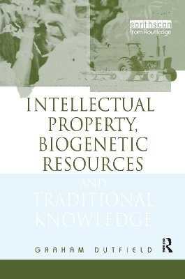 Intellectual Property, Biogenetic Resources and Traditional Knowledge - Graham Dutfield