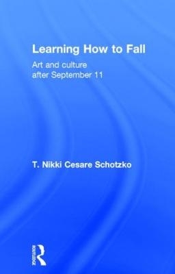Learning How to Fall - T Nikki Cesare Schotzko