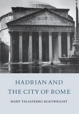 Hadrian and the City of Rome - Mary Taliaferro Boatwright