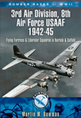 3rd Air Division, 8th Air Force Usaaf 1942-45 Bomber Bases of Wwii - Martin Bowman