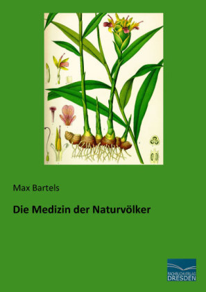 Die Medizin der NaturvÃ¶lker - Max Bartels