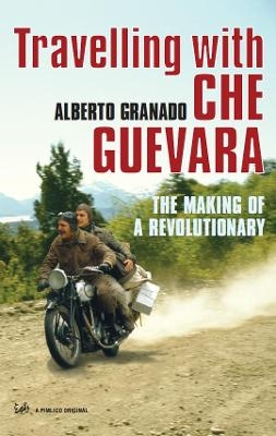 Travelling With Che Guevara - Alberto Granado