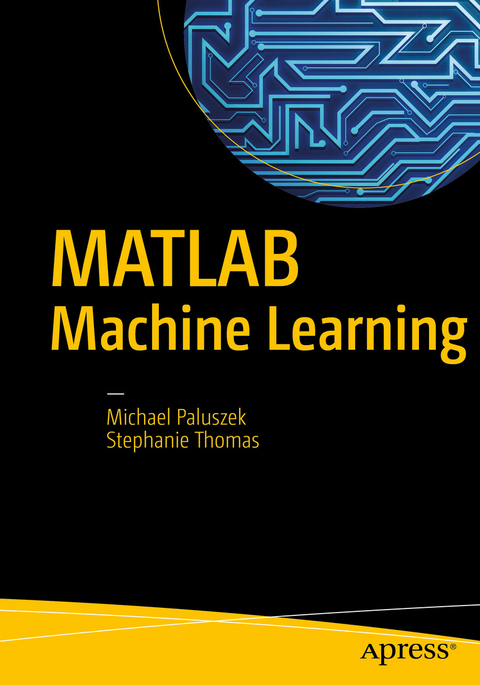 MATLAB Machine Learning -  Michael Paluszek,  Stephanie Thomas