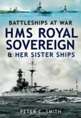 Hms Royal Sovereign and Her Sister Ships: Battleships at War - Peter C. Smith